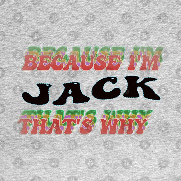 BECAUSE I AM JACK - THAT'S WHY by elSALMA